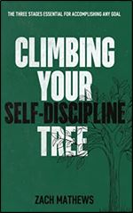 Climbing Your Self-Discipline Tree: The Three Stages Essential for Accomplishing Any Goal