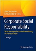 Corporate Social Responsibility: Verantwortungsvolle Unternehmensfuhrung in Theorie und Praxis