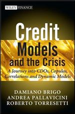 Credit Models and the Crisis: A Journey into CDOs, Copulas, Correlations and Dynamic Models