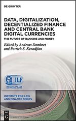 Data, Digitalization, Decentialized Finance and Central Bank Digital Currencies: The Future of Banking and Money (Institute for Law and Finance, 25)