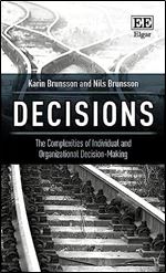 Decisions: The Complexities of Individual and Organizational Decision-making