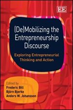 Demobilizing the Entrepreneurship Discourse: Exploring Entrepreneurial Thinking and Action