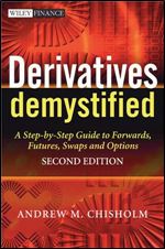 Derivatives Demystified: A Step-by-Step Guide to Forwards, Futures, Swaps and Options, 2nd Edition