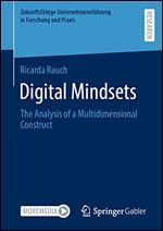 Digital Mindsets: The Analysis of a Multidimensional Construct (Zukunftsf hige Unternehmensf hrung in Forschung und Praxis)