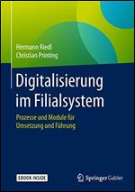 Digitalisierung im Filialsystem: Prozesse und Module fur Umsetzung und Fuhrung [German]
