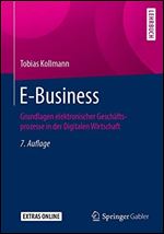 E-Business: Grundlagen elektronischer Geschftsprozesse in der Digitalen Wirtschaft [German]