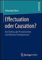 Effectuation oder Causation?: Der Einfluss der Personlichkeit unerfahrener Entrepreneure (German Edition) [German]