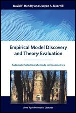 Empirical Model Discovery and Theory Evaluation: Automatic Selection Methods in Econometrics