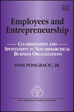 Employees and Entrepreneurship: Co-Ordination and Spontaneity in Non-Hierarchial Business Organizations