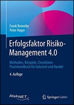 Erfolgsfaktor Risiko-Management 4.0: Methoden, Beispiele, Checklisten Praxishandbuch fr Industrie und Handel [German]