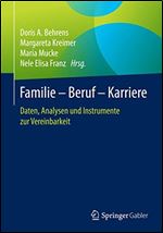 Familie Beruf Karriere: Daten, Analysen und Instrumente zur Vereinbarkeit [German]