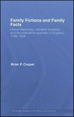 Family Fictions and Family Facts: Harriet Martineau, Adolphe Queteley and the population question in England 1798-1859 (Routled