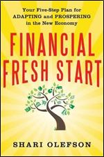 Financial Fresh Start: Your Five-Step Plan for Adapting and Prospering in the New Economy