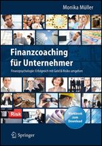 Finanzcoaching fur Unternehmer: Finanzpsychologie: Erfolgreich mit Geld & Risiko umgehen. Mit Workbook zum Download