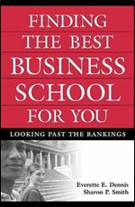 Finding the Best Business School for You: Looking Past the Rankings
