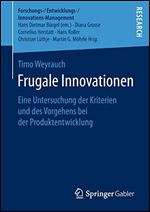 Frugale Innovationen: Eine Untersuchung der Kriterien und des Vorgehens bei der Produktentwicklung [German]