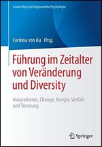 Fuhrung im Zeitalter von Veranderung und Diversity: Innovationen, Change, Merger, Vielfalt und Trennung [German]