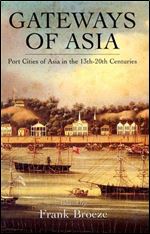 Gateways of Asia: Port Cities of Asia in the 13th-20th Centuries