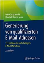 Generierung von qualifizierten E-Mail-Adressen: 111 Taktiken fur mehr Erfolg im E-Mail-Marketing [German]