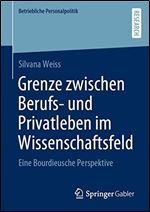 Grenze zwischen Berufs- und Privatleben im Wissenschaftsfeld: Eine Bourdieusche Perspektive [German]