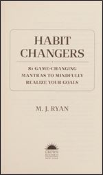 Habit Changers: 81 Game-Changing Mantras to Mindfully Realize Your Goals
