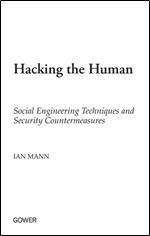 Hacking the Human: Social Engineering Techniques and Security Countermeasures