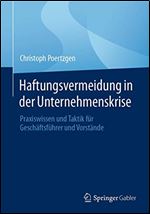 Haftungsvermeidung in der Unternehmenskrise: Praxiswissen und Taktik fr Geschftsfhrer und Vorstnde [German]