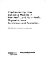 Implementing New Business Models in For-Profit and Non-Profit Organizations: Technologies and Applications