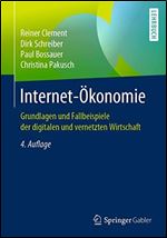 Internet-konomie: Grundlagen und Fallbeispiele der digitalen und vernetzten Wirtschaft [German]