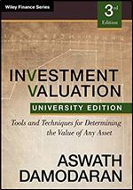Investment Valuation: Tools and Techniques for Determining the Value of any Asset, University Edition Ed 3