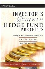 Investor's Passport to Hedge Fund Profits: Unique Investment Strategies for Today's Global Capital Markets (Wiley Trading)