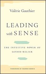 Leading with Sense: The Intuitive Power of Savoir-Relier (Stanford Business Books (Hardcover))