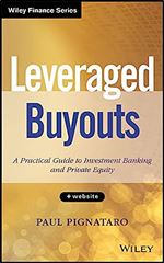 Leveraged Buyouts, + Website: A Practical Guide to Investment Banking and Private Equity