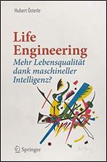 Life Engineering: Mehr Lebensqualitat dank maschineller Intelligenz? [German]