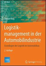 Logistikmanagement in der Automobilindustrie: Grundlagen der Logistik im Automobilbau (VDI-Buch) (German Edition)