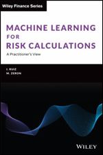 Machine Learning for Risk Calculations: A Practitioner's View (The Wiley Finance Series)
