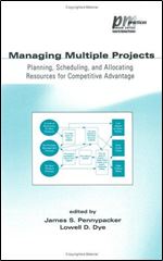 Managing Multiple Projects: Planning, Scheduling, and Allocating Resources for Competitive Advantage (PM Solutions Research)