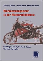 Markenmanagement in der Motorradindustrie: Grundlagen, Trends, Erfolgsstrategien fuhrender Hersteller [German]