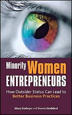 Minority Women Entrepreneurs: How Outsider Status Can Lead to Better Business Practices (Stanford Business Books (Hardcover))