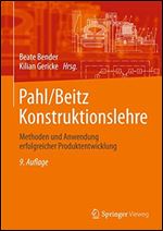 Pahl/Beitz Konstruktionslehre: Methoden und Anwendung erfolgreicher Produktentwicklung [German]
