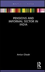 Pensions and Informal Sector in India (Routledge Focus)