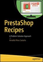 PrestaShop Recipes: A Problem-Solution Approach
