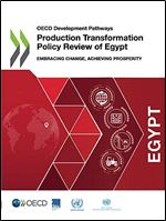 Production Transformation Policy Review of Egypt: Embracing Change, Achieving Prosperity (OECD Development Pathways)