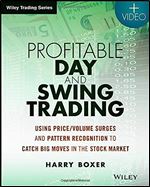 Profitable Day and Swing Trading, + Website: Using Price / Volume Surges and Pattern Recognition to Catch Big Moves in the Stock Market (Wiley Trading)