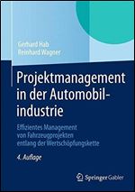 Projektmanagement in der Automobilindustrie: Effizientes Management von Fahrzeugprojekten entlang der Wertschopfungskette