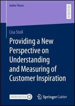 Providing a New Perspective on Understanding and Measuring of Customer Inspiration (Gabler Theses)