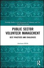 Public Sector Volunteer Management (Routledge Studies in the Management of Voluntary and Non-Profit Organizations)