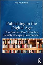 Publishing in the Digital Age: How Business Can Thrive in a Rapidly Changing Environment