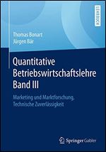 Quantitative Betriebswirtschaftslehre Band III: Marketing und Marktforschung, Technische Zuverlassigkeit [German]