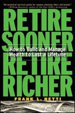 Retire Sooner, Retire Richer : How to Build and Manage Wealth to Last a Lifetim
